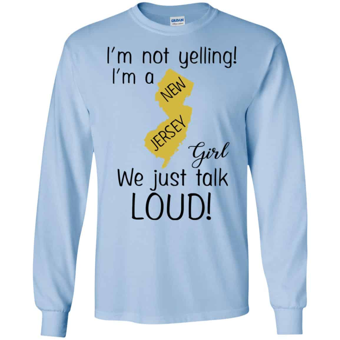 I’m Not Yelling I’m A New Jersey Girl We Just Talk Loud T-Shirts, Hoodie, Tank