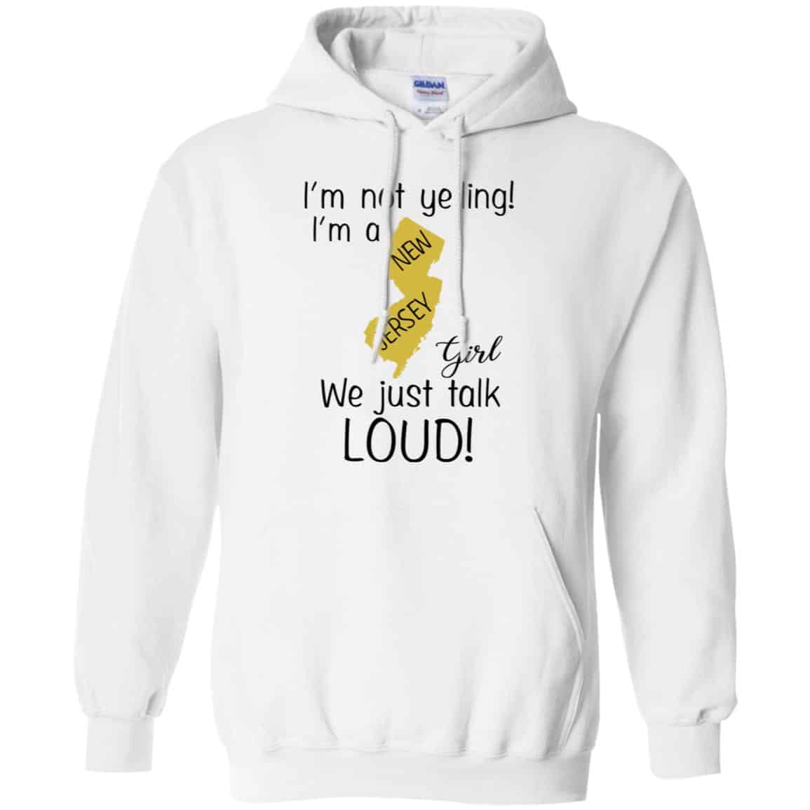 I’m Not Yelling I’m A New Jersey Girl We Just Talk Loud T-Shirts, Hoodie, Tank