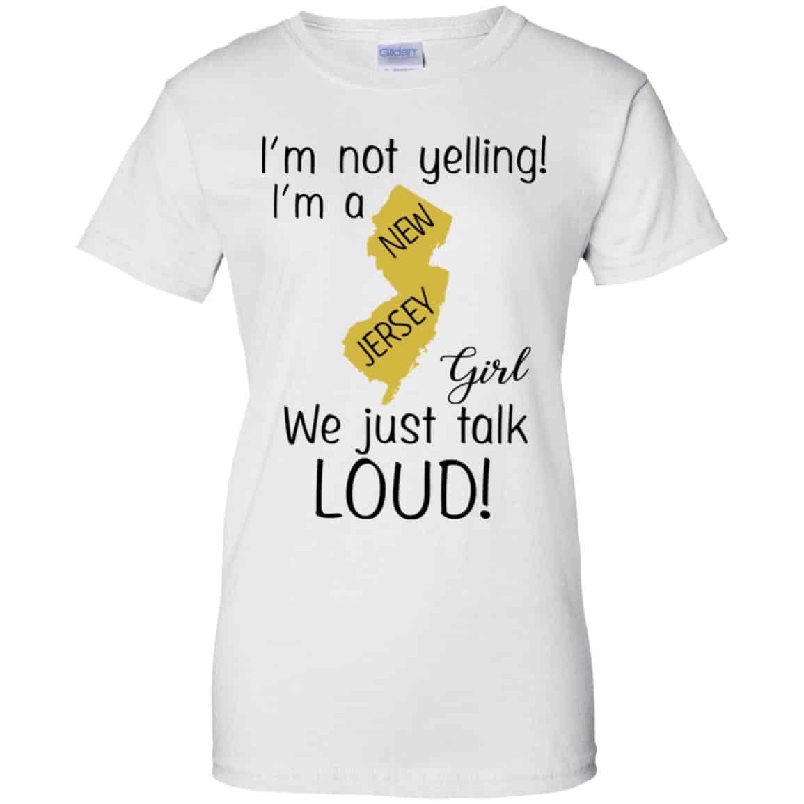 I’m Not Yelling I’m A New Jersey Girl We Just Talk Loud T-Shirts, Hoodie, Tank