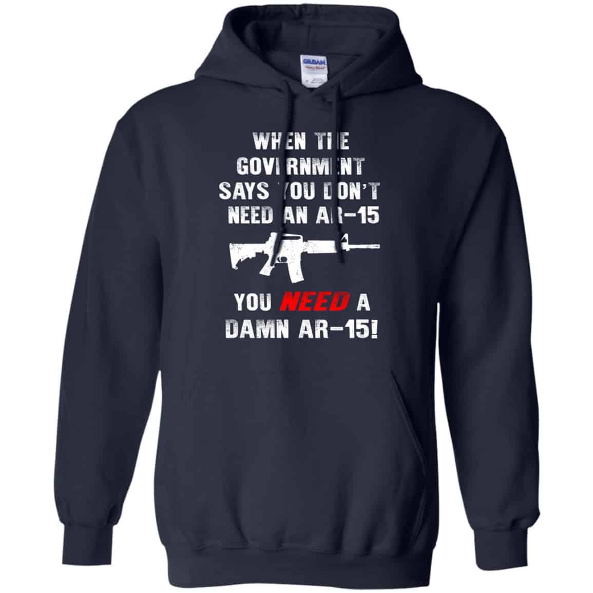 When The Government Says You Don’t Need An Ar-15 You Need A Ar-15 Shirt, Hoodie, Tank