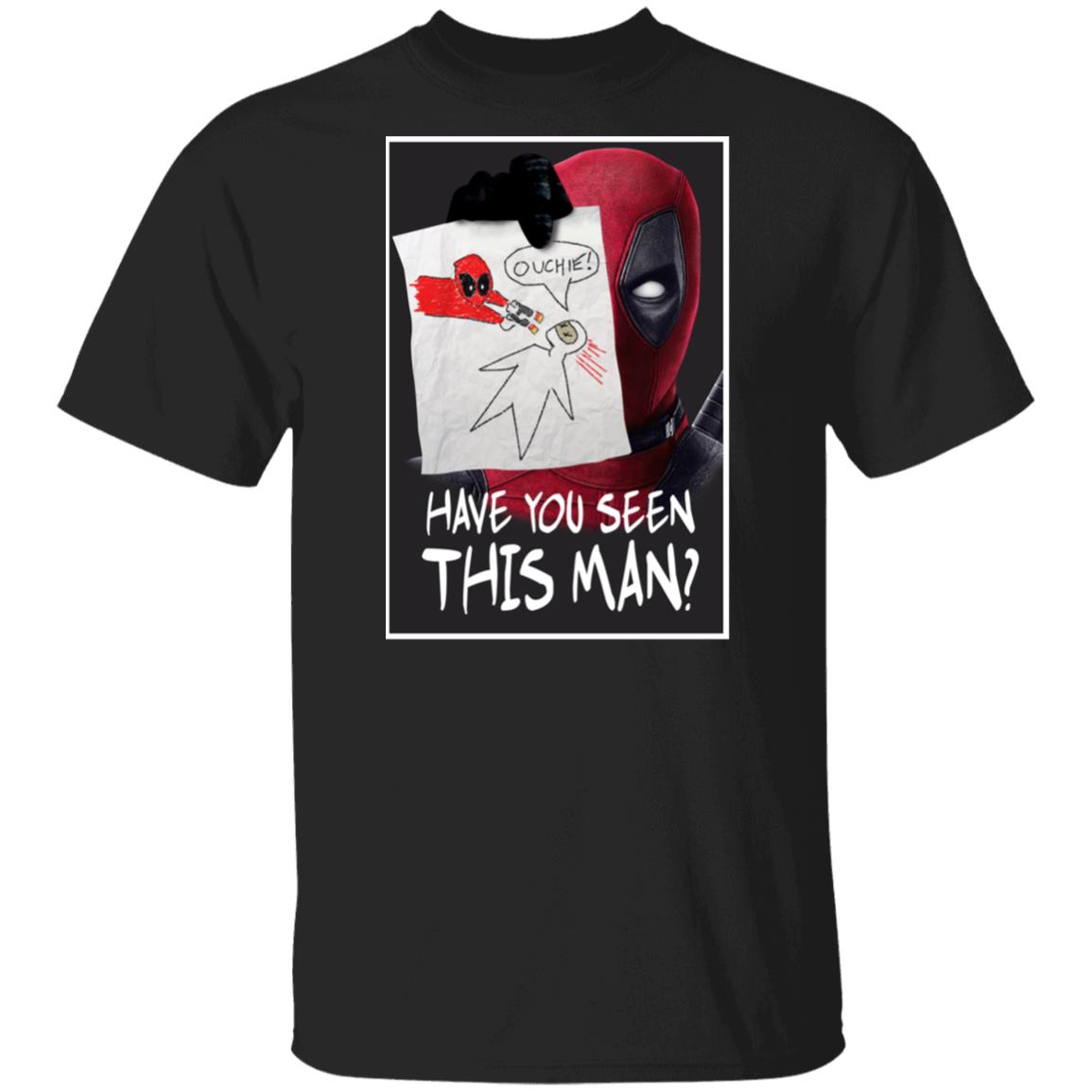 Have You Seen This Man Deadpool Shirt, Hoodie, Tank
