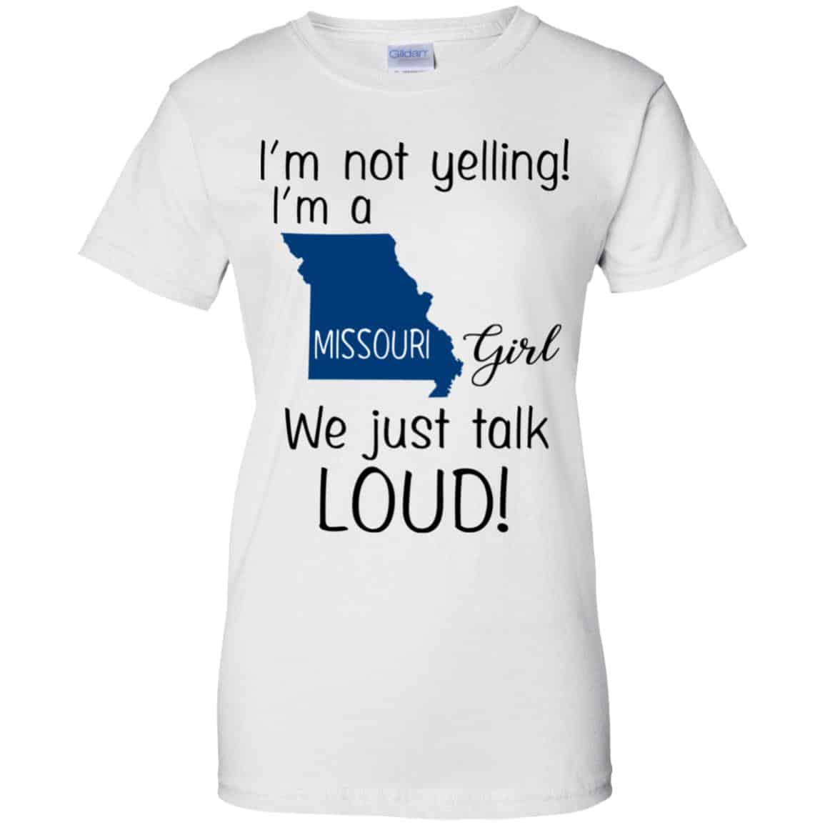 I’m Not Yelling I’m A Missouri Girl We Just Talk Loud T-Shirts, Hoodie, Tank