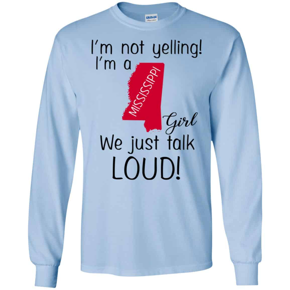 I’m Not Yelling I’m A Mississippi Girl We Just Talk Loud T-Shirts, Hoodie, Tank