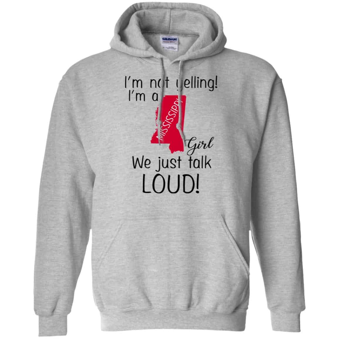 I’m Not Yelling I’m A Mississippi Girl We Just Talk Loud T-Shirts, Hoodie, Tank