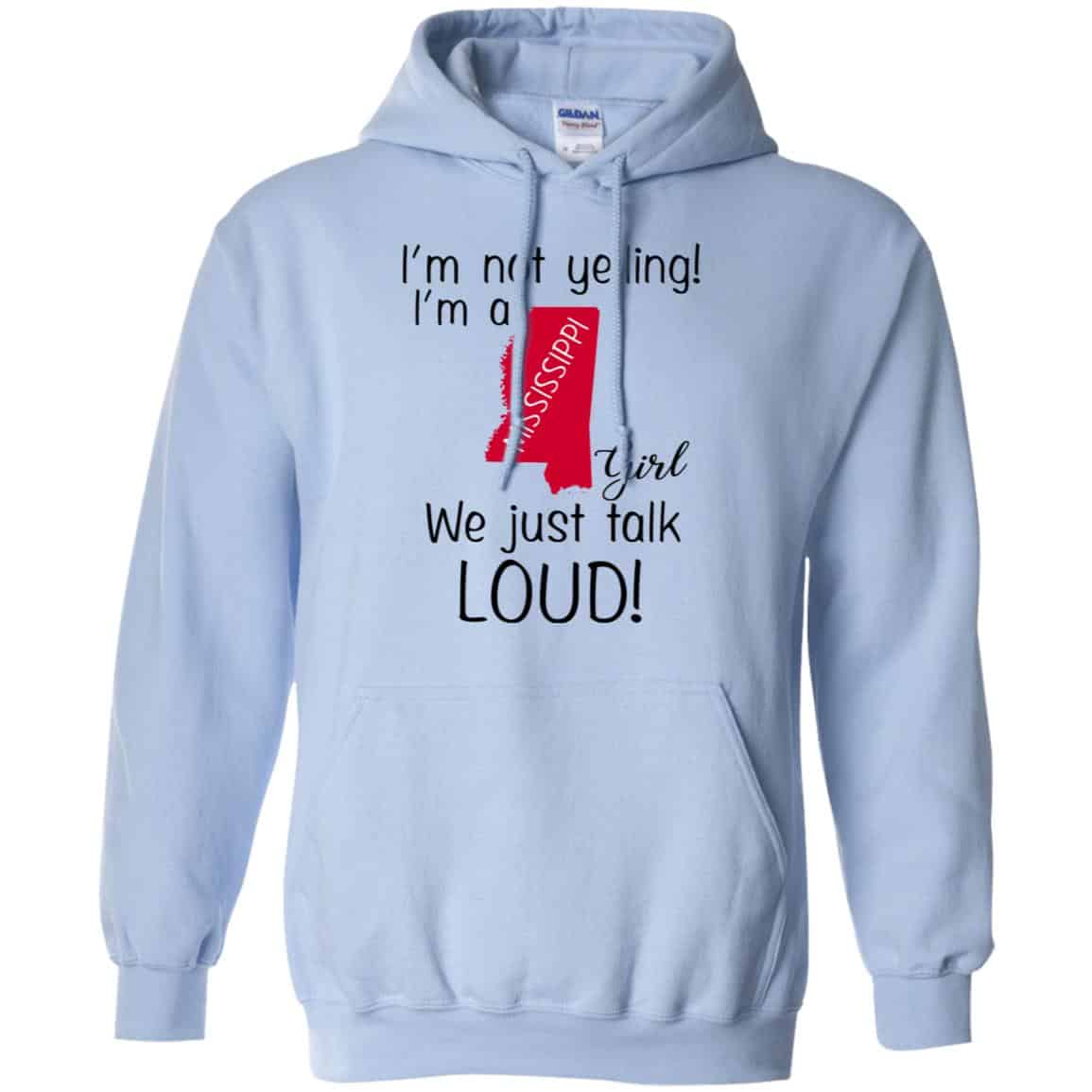 I’m Not Yelling I’m A Mississippi Girl We Just Talk Loud T-Shirts, Hoodie, Tank