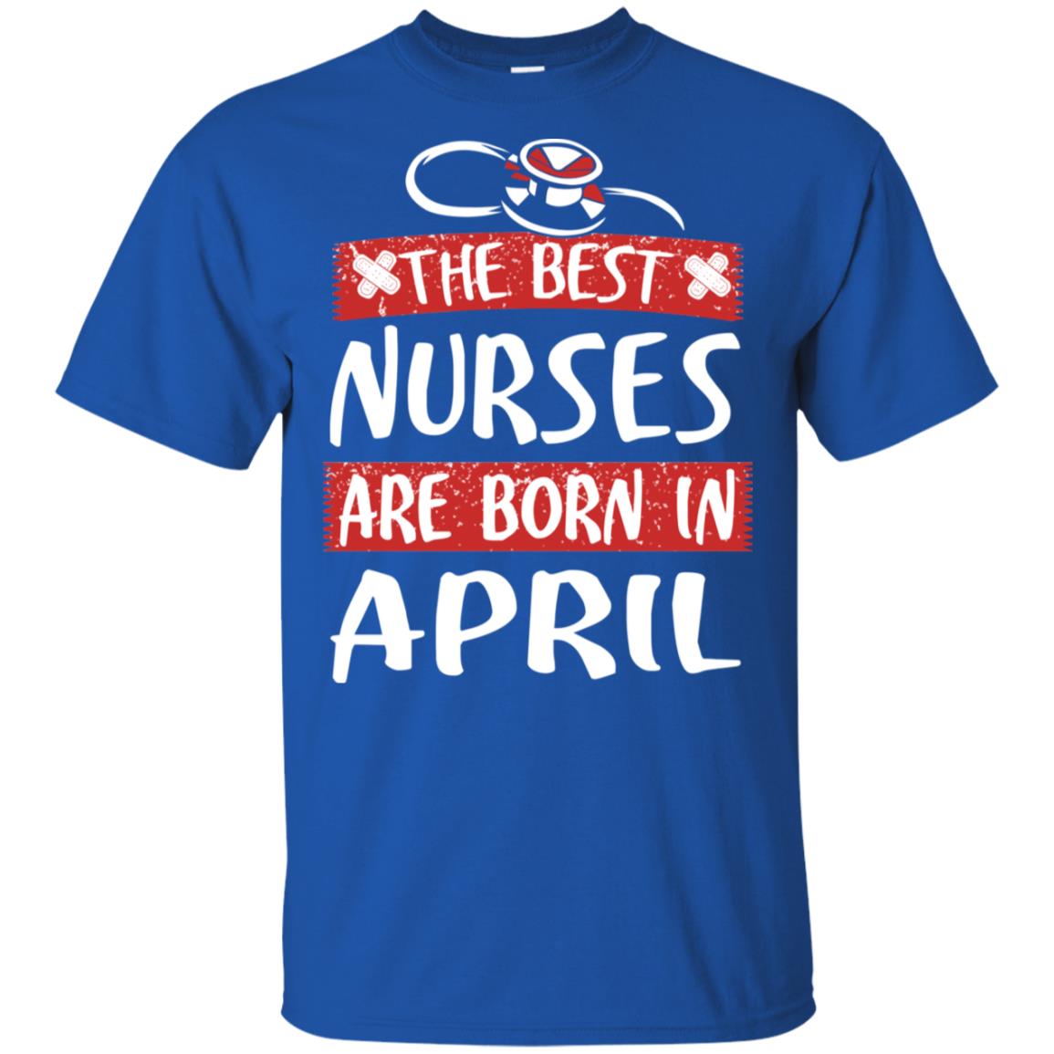 The Best Nurses Are Born In April Birthday T-Shirts, Hoodie, Tank