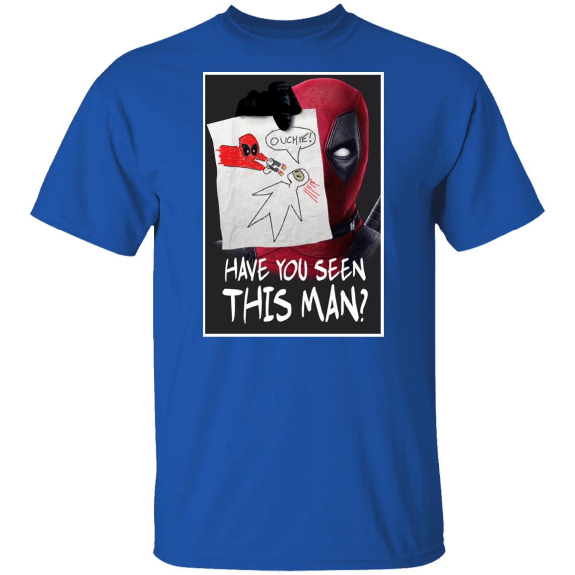 Have You Seen This Man Deadpool Shirt, Hoodie, Tank