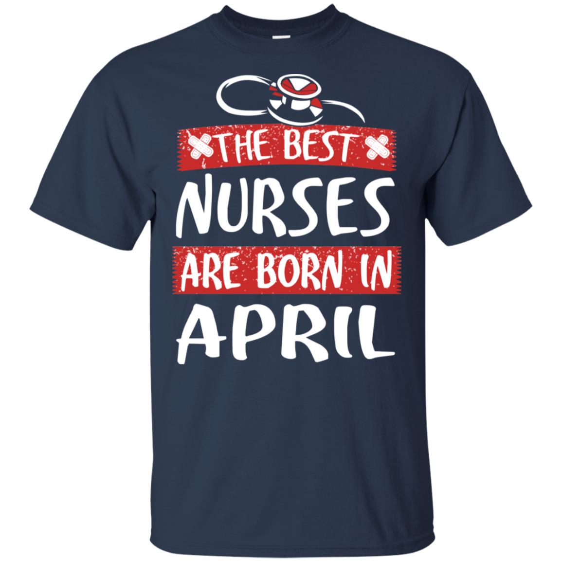 The Best Nurses Are Born In April Birthday T-Shirts, Hoodie, Tank