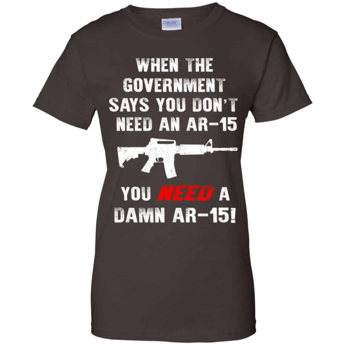 When The Government Says You Don’t Need An Ar-15 You Need A Ar-15 Shirt, Hoodie, Tank