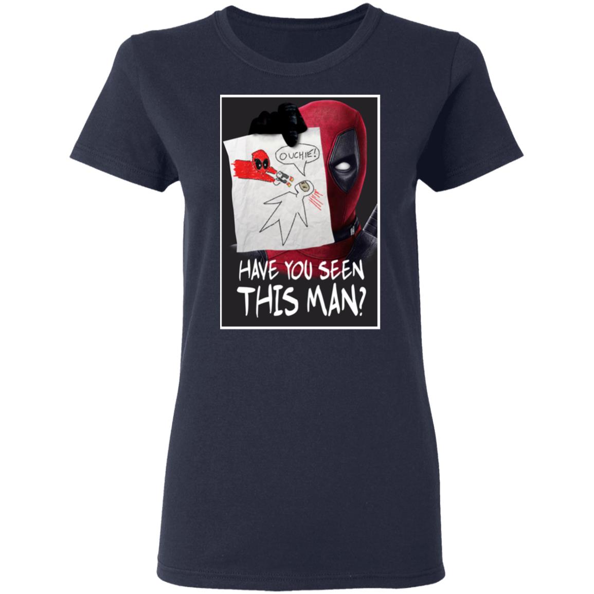Have You Seen This Man Deadpool Shirt, Hoodie, Tank