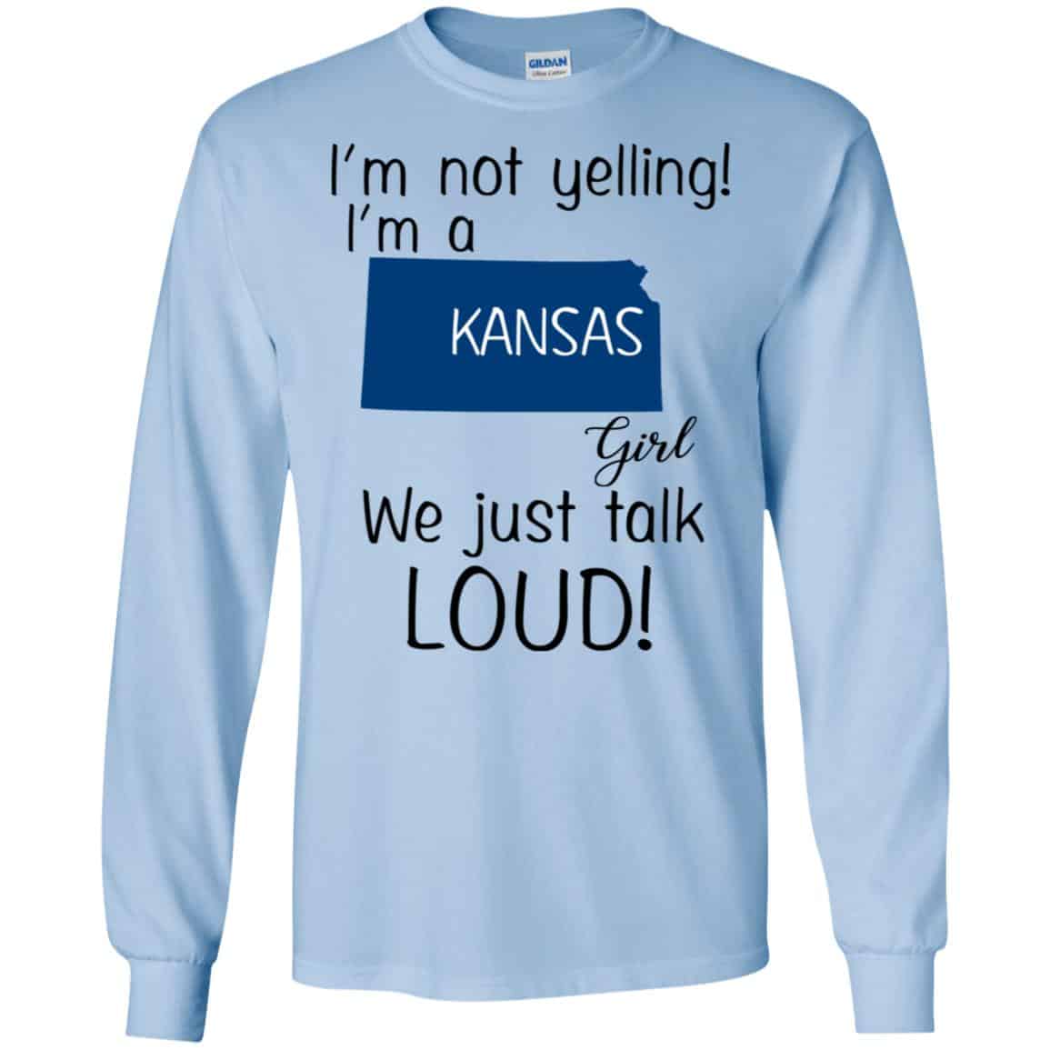 I’m Not Yelling I’m A Kansas Girl We Just Talk Loud T-Shirts, Hoodie, Tank