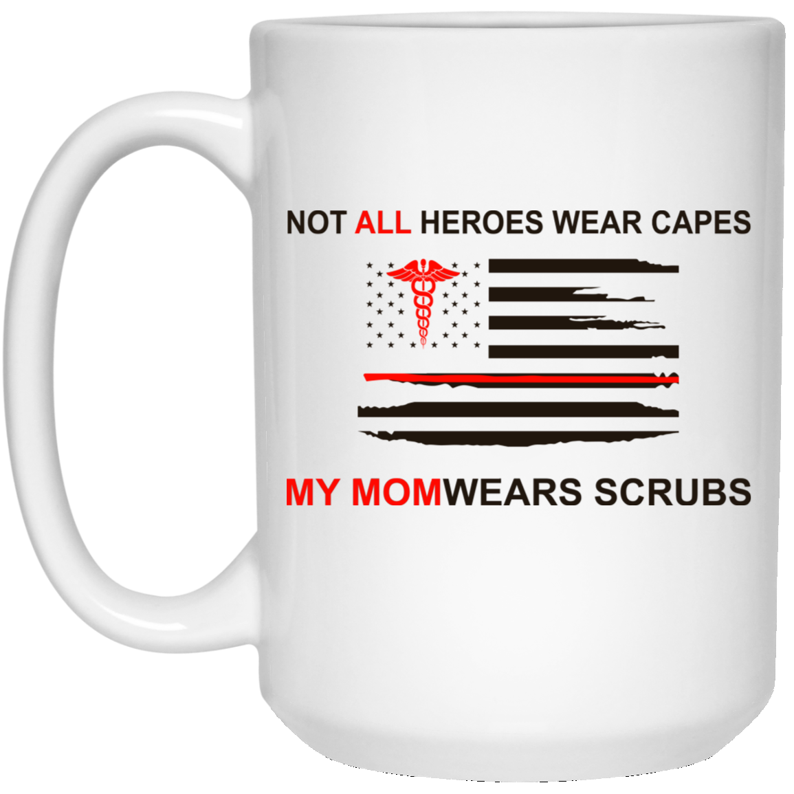 Not All Heroes Wear Capes My Mom Wears Scrubs Mug
