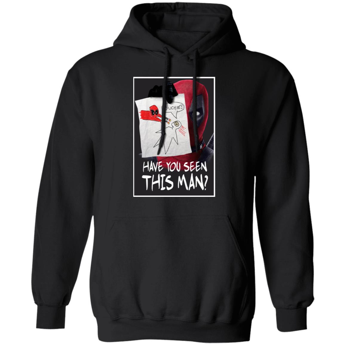 Have You Seen This Man Deadpool Shirt, Hoodie, Tank