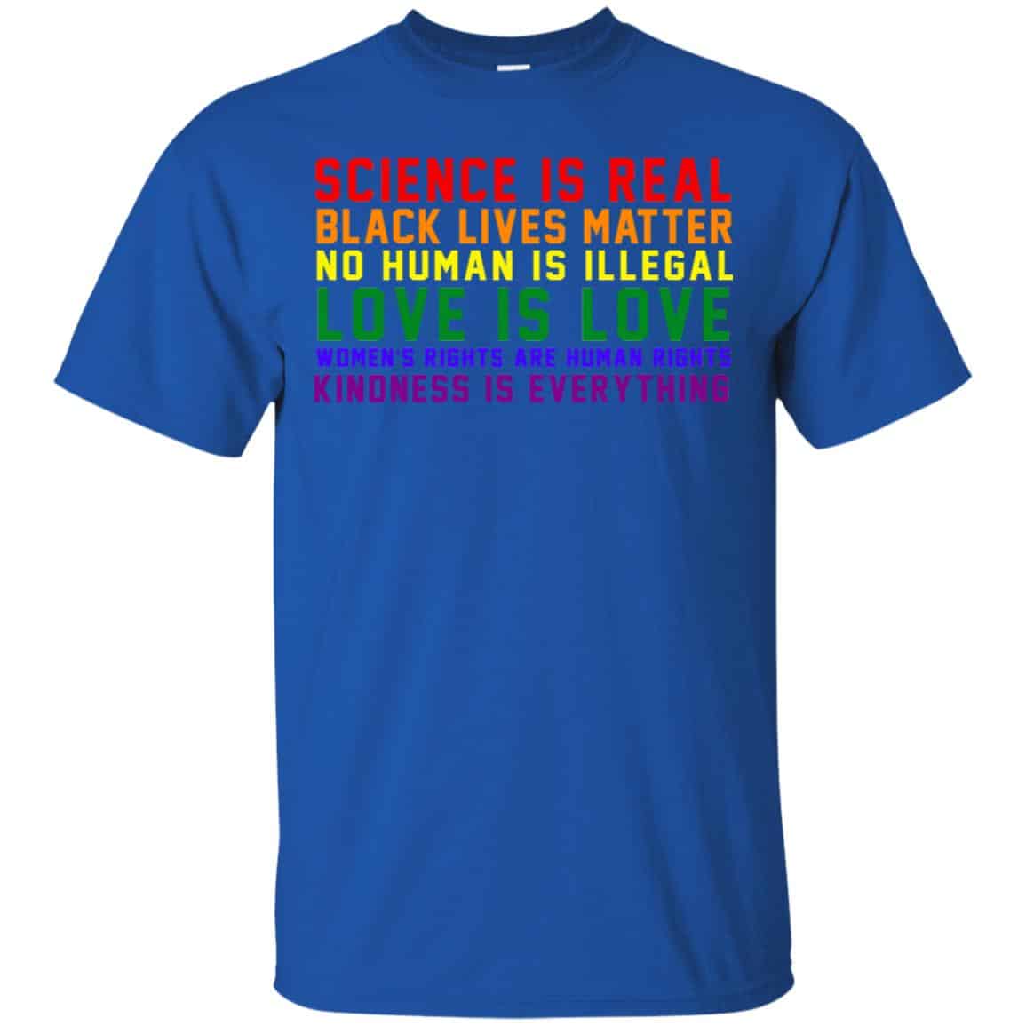 Science Is Real Black Lives Matter No Human Is Illegal – LGBT Shirt, Hoodie, Tank
