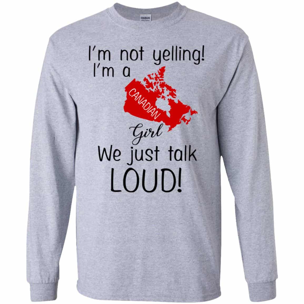 I’m Not Yelling I’m A Canadian Girl We Just Talk Loud T-Shirts, Hoodie, Tank