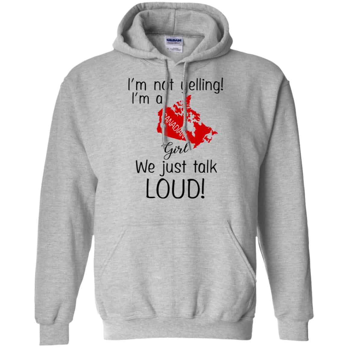 I’m Not Yelling I’m A Canadian Girl We Just Talk Loud T-Shirts, Hoodie, Tank