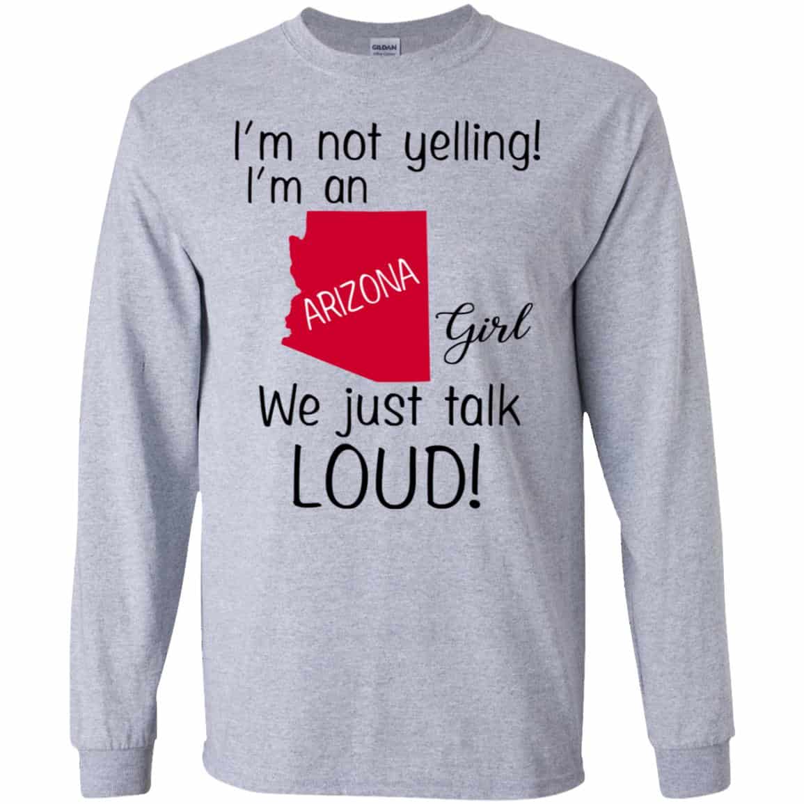 I’m Not Yelling I’m An Arizona Girl We Just Talk Loud T-Shirts, Hoodie, Tank