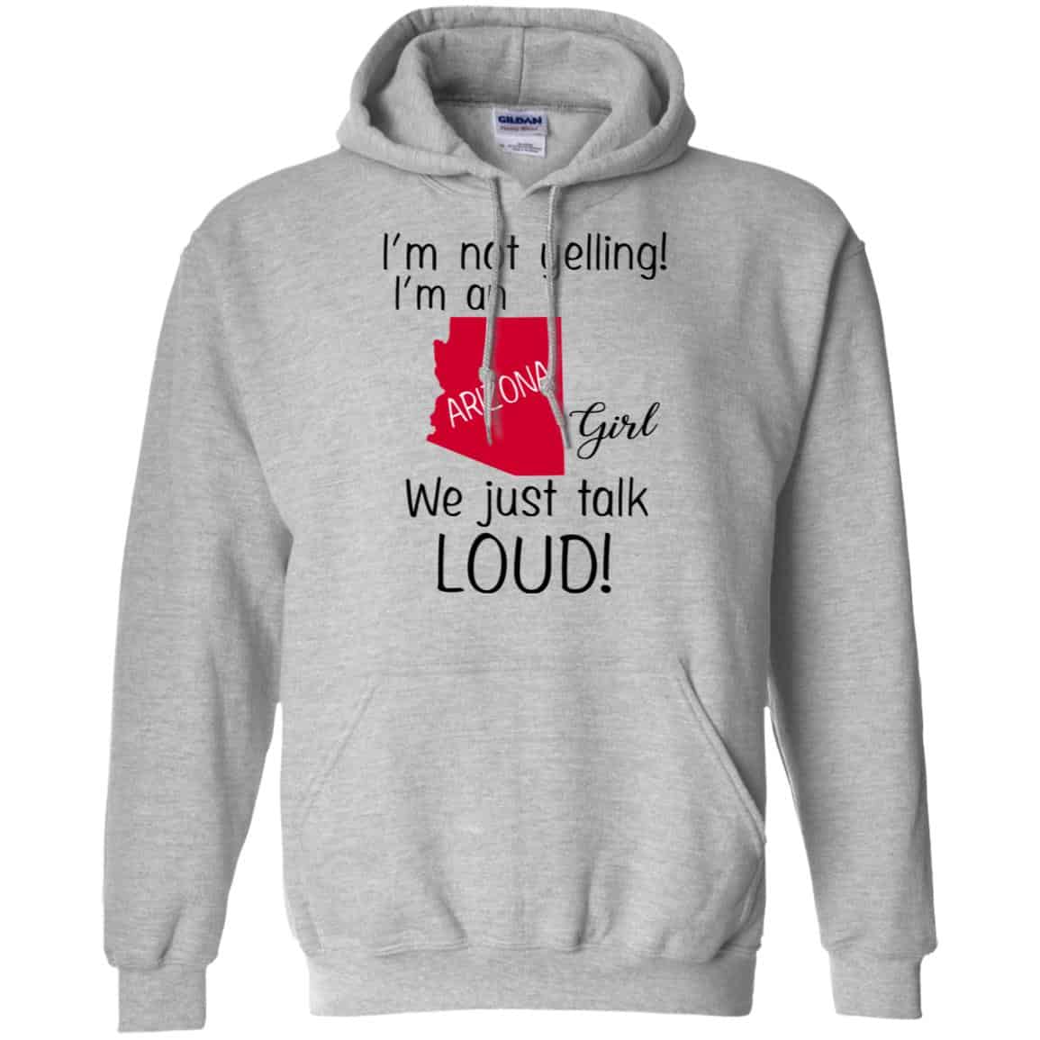 I’m Not Yelling I’m An Arizona Girl We Just Talk Loud T-Shirts, Hoodie, Tank