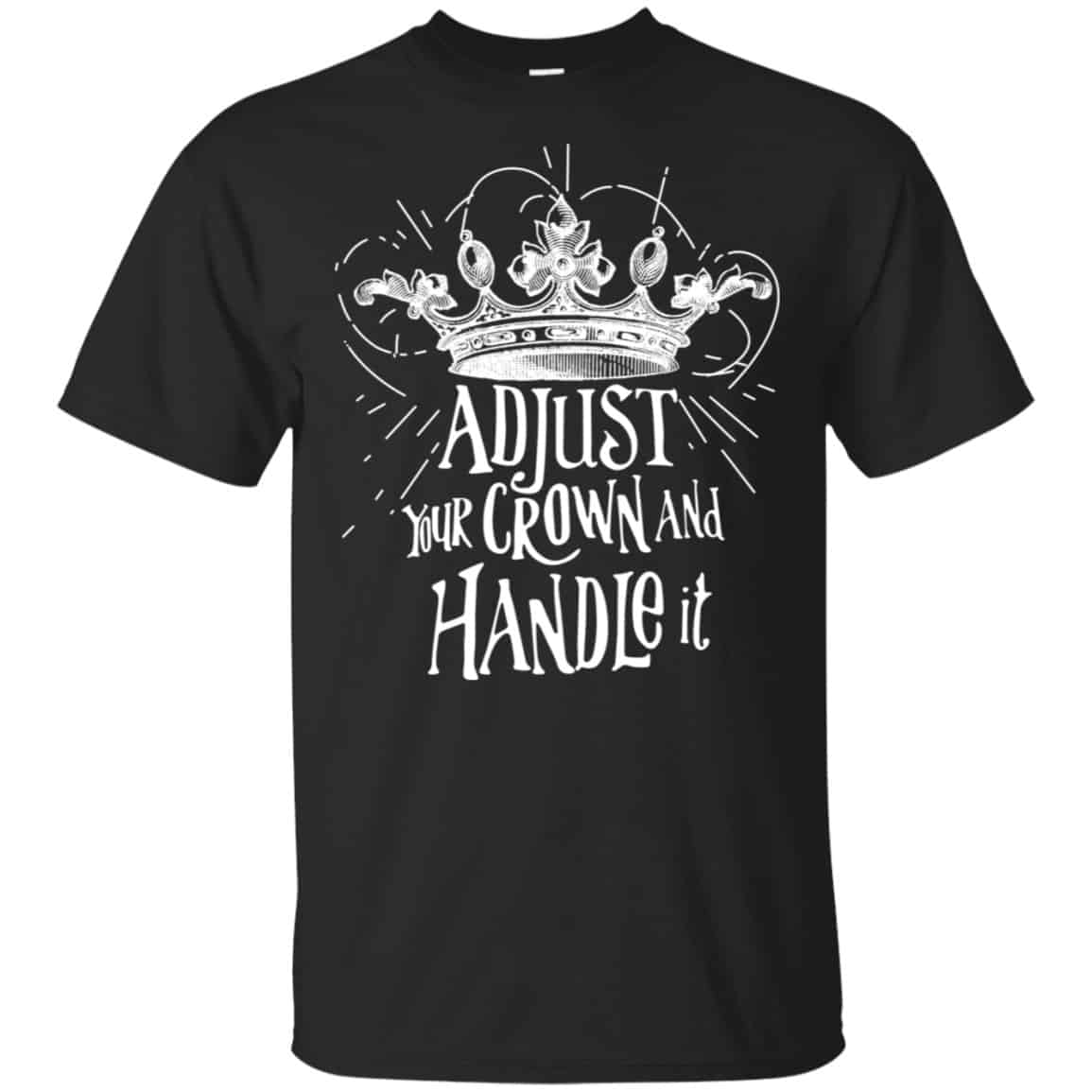 Adjust Your Crown And Handle It Shirt, Hoodie, Tank