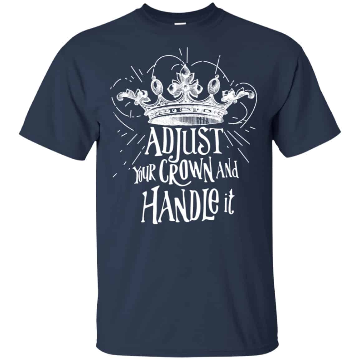 Adjust Your Crown And Handle It Shirt, Hoodie, Tank