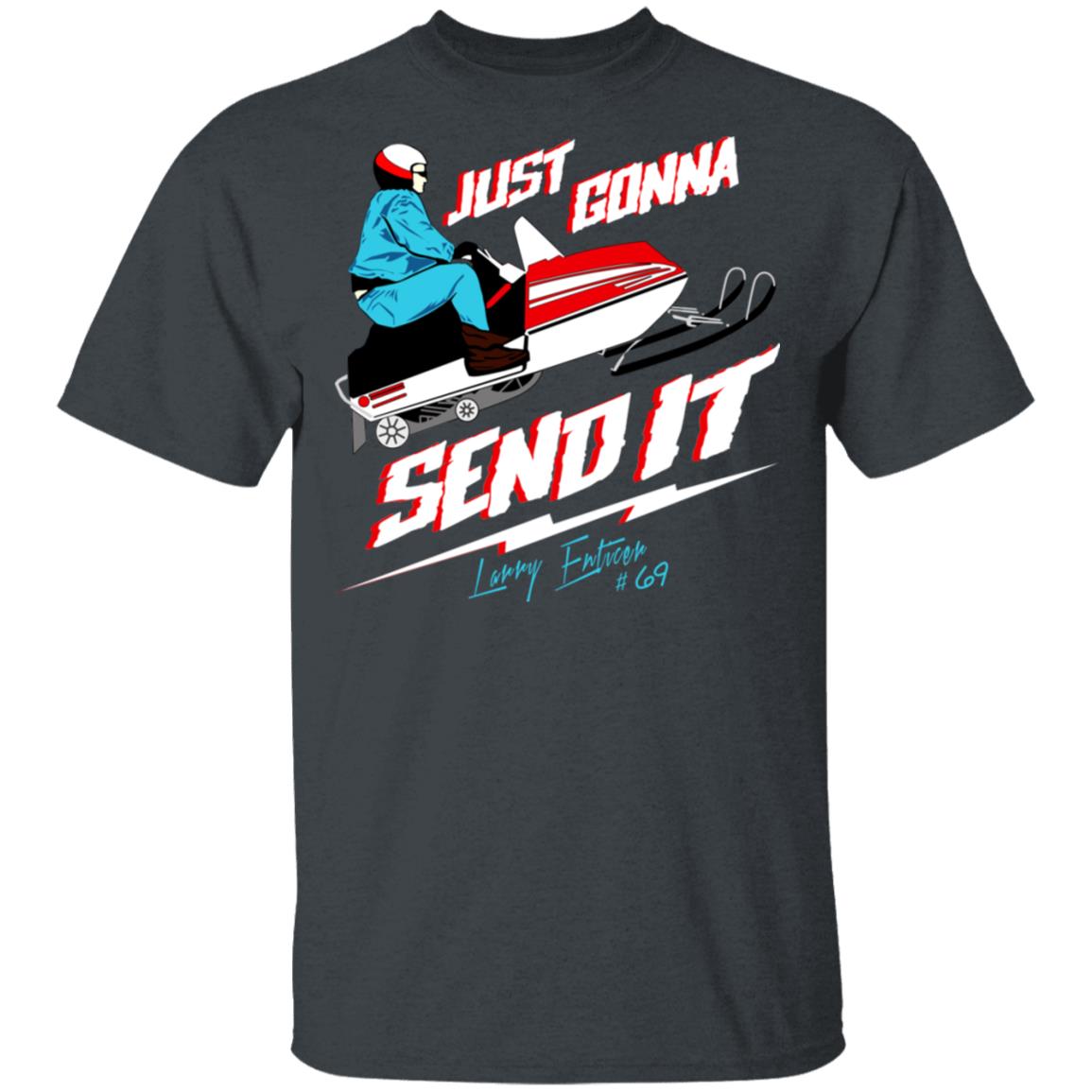 Just Gonna Send It Larry Enticer #69 Shirt, Hoodie, Tank