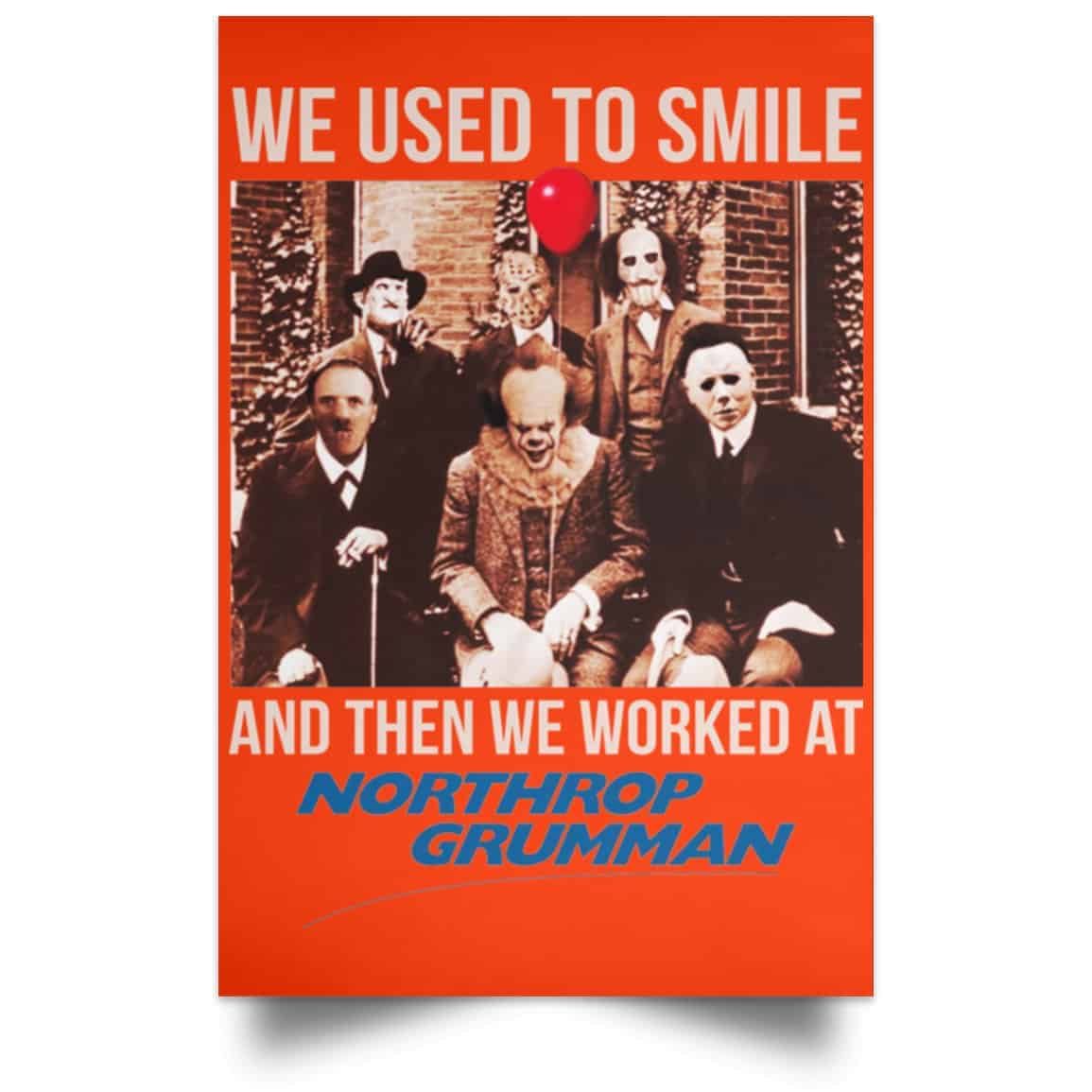 We Used To Smile And Then We Worked At Northrop Grumman Poster