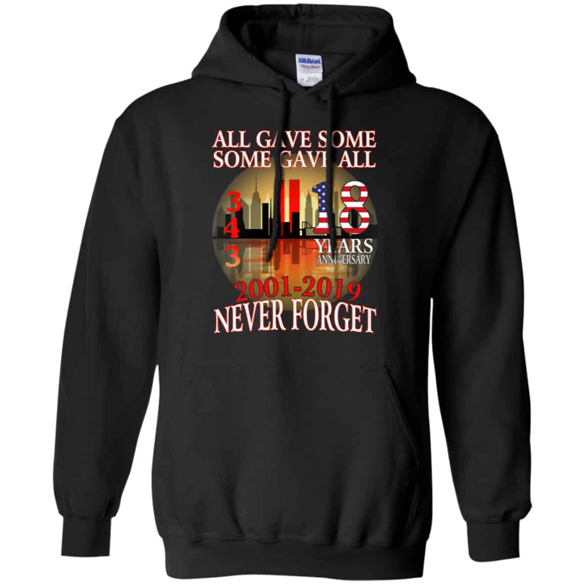 All Gave Some Some Gave All 343 18 Years Anniversary 2001 2019 Never Forget Shirt, Hoodie, Tank