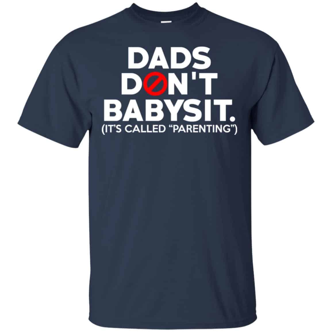 Dads Don’t Babysit It’s Called Parenting T-Shirts, Hoodie, Tank