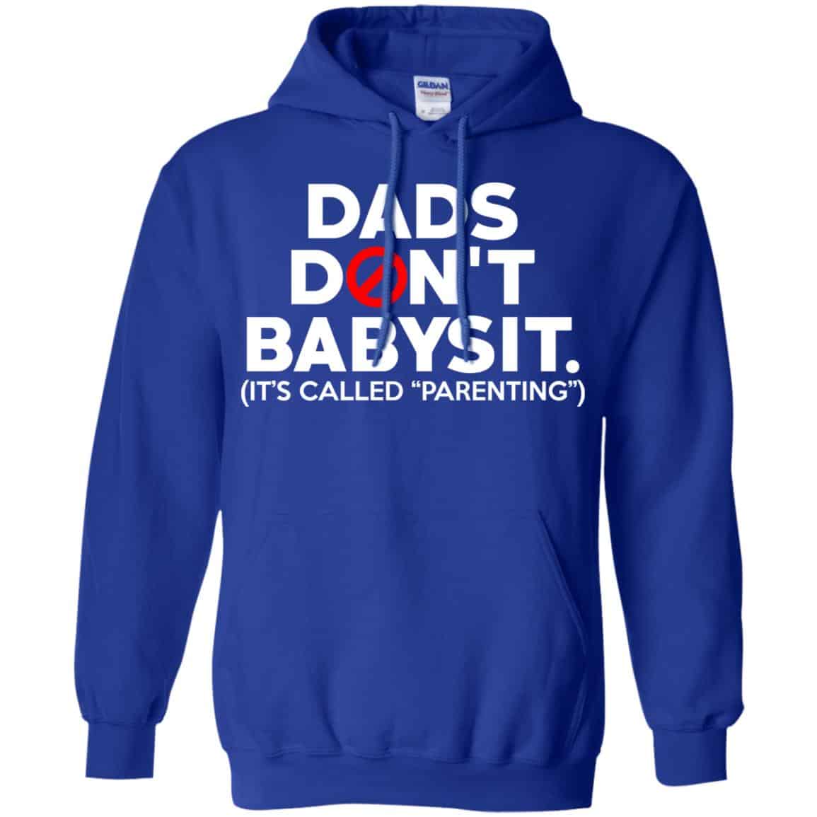 Dads Don’t Babysit It’s Called Parenting T-Shirts, Hoodie, Tank