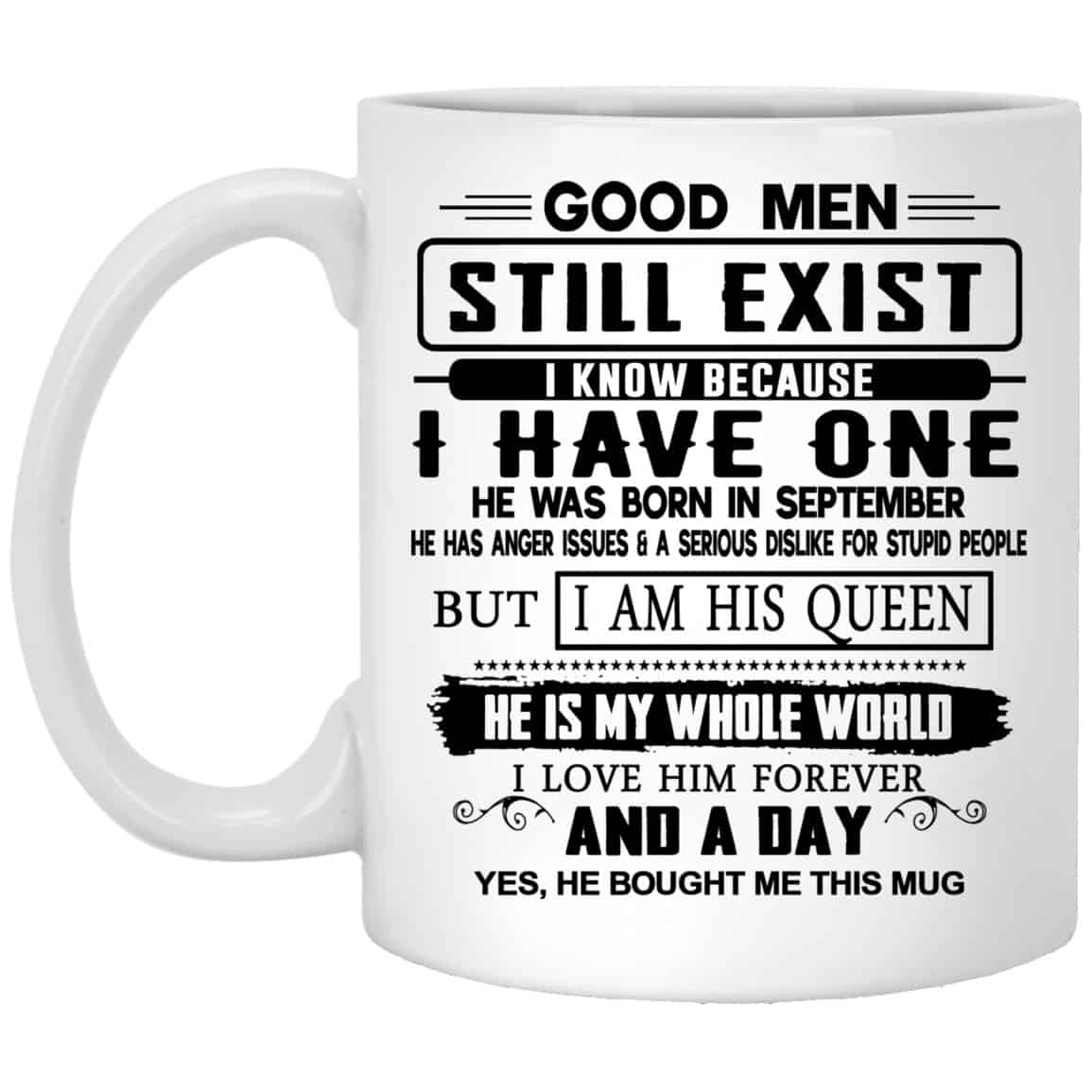 Good Men Still Exist I Have One He Was Born In September White Mug