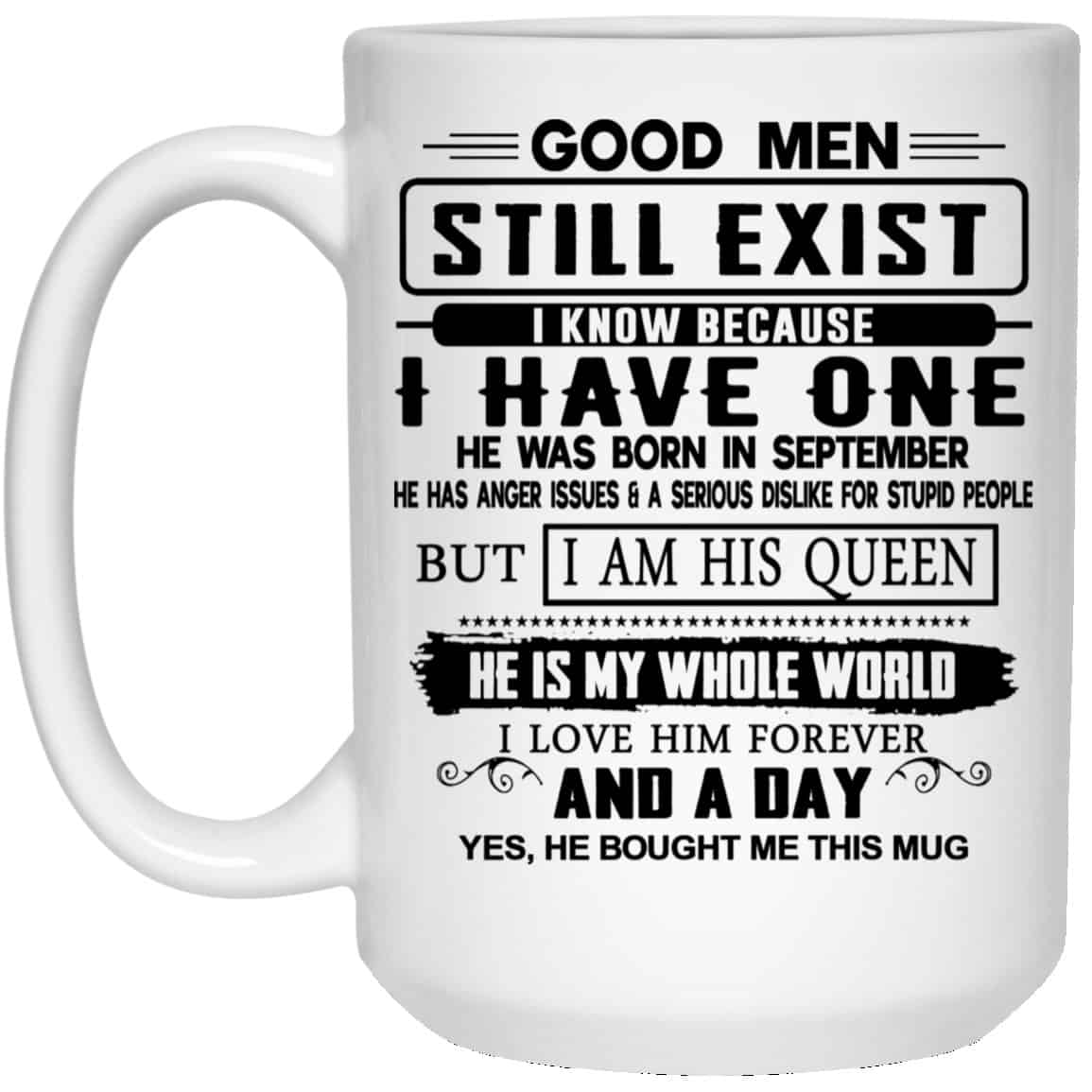 Good Men Still Exist I Have One He Was Born In September White Mug