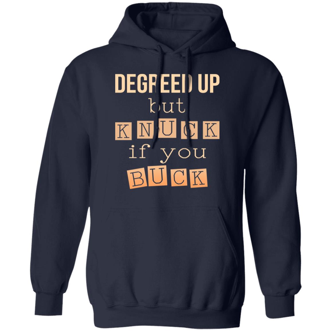 Degreed Up But Knuck If You Buck Shirt, Hoodie, Tank