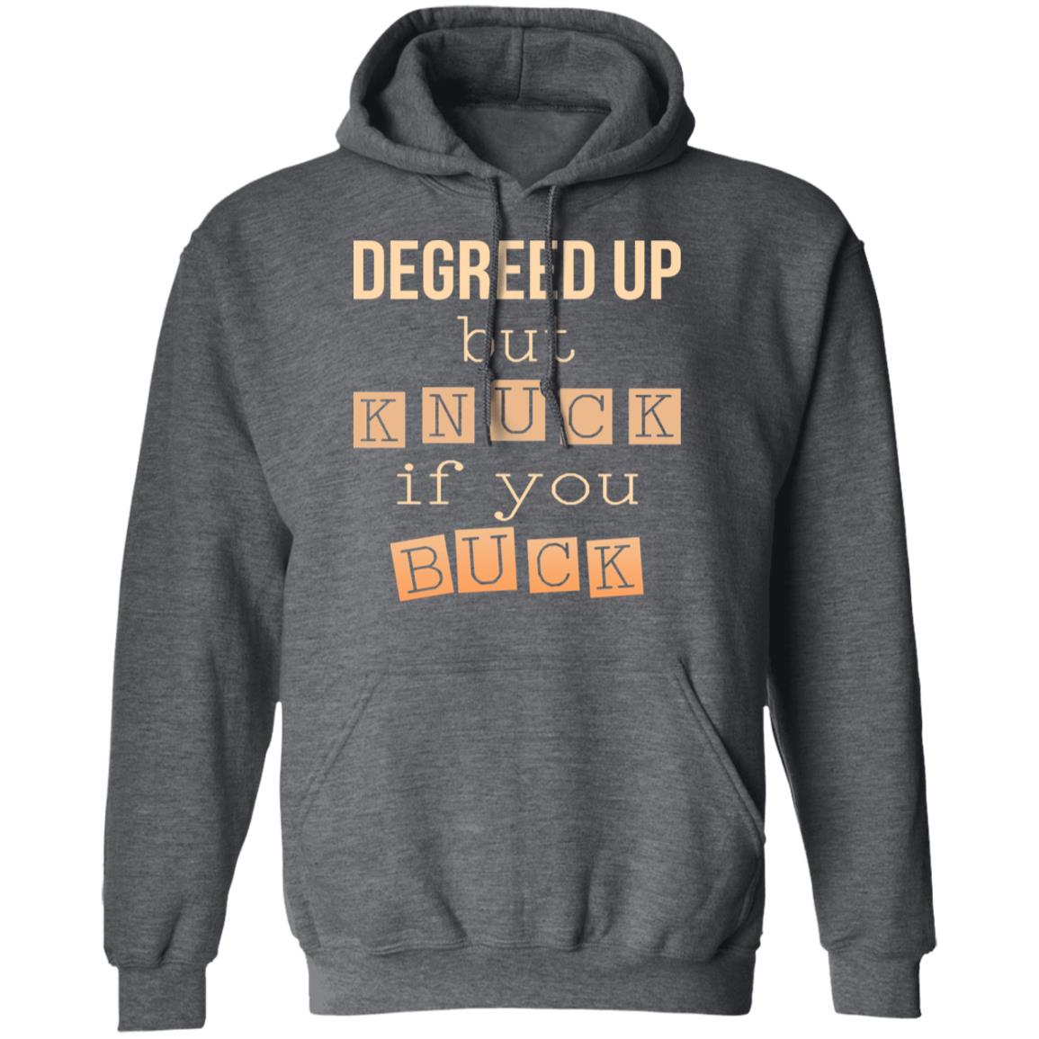 Degreed Up But Knuck If You Buck Shirt, Hoodie, Tank