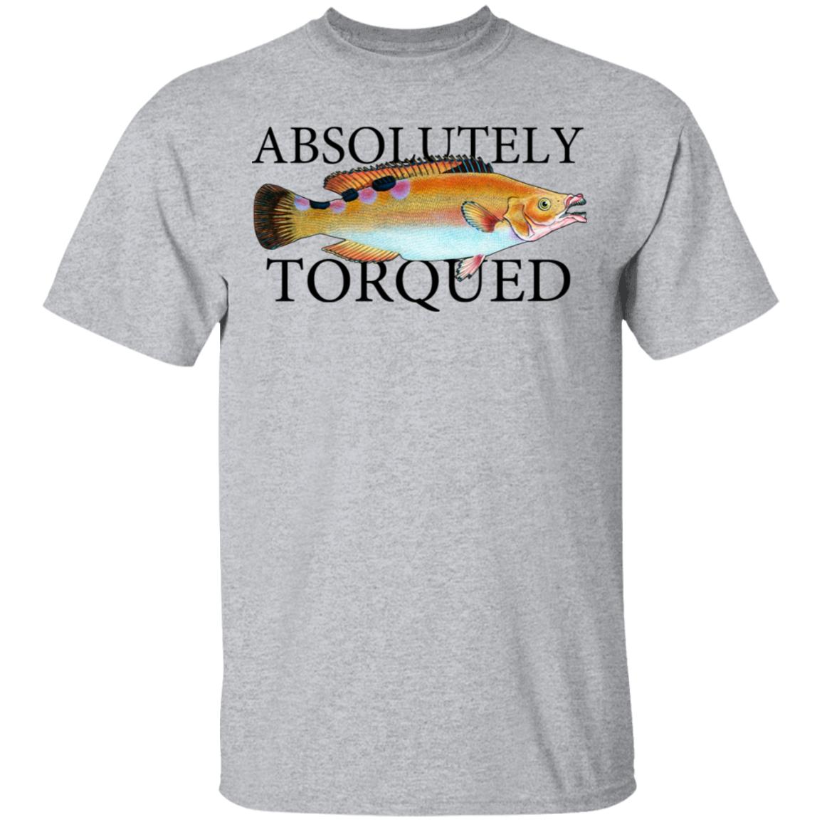 Absolutely Torqued Shirt, Hoodie, Tank