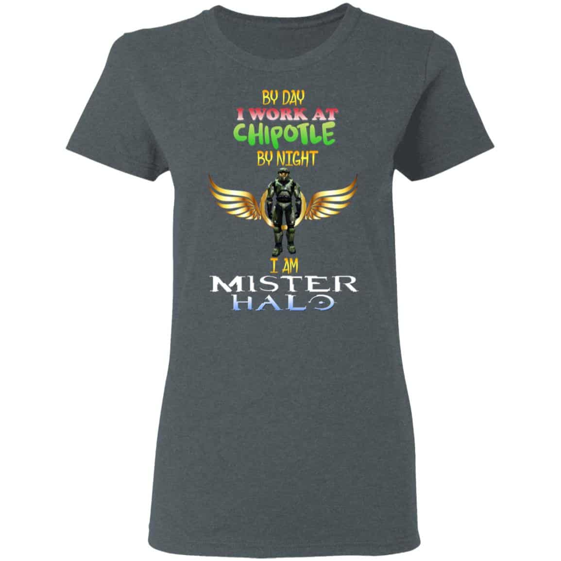 By Day I Work At Chipotle By Night I Am Mister Halo Shirt, Hoodie, Tank