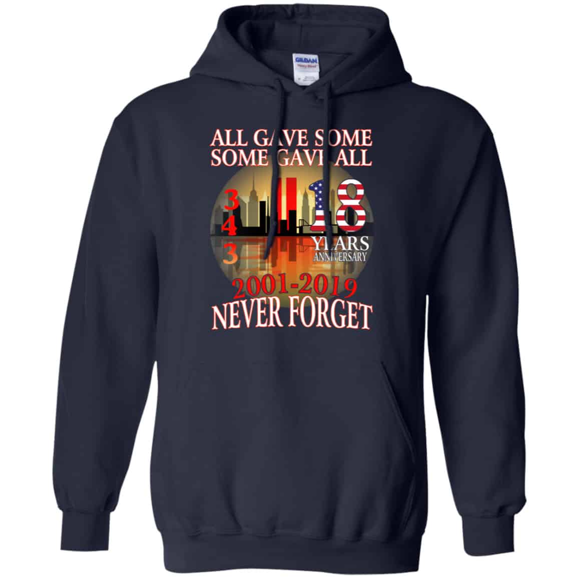 All Gave Some Some Gave All 343 18 Years Anniversary 2001 2019 Never Forget Shirt, Hoodie, Tank
