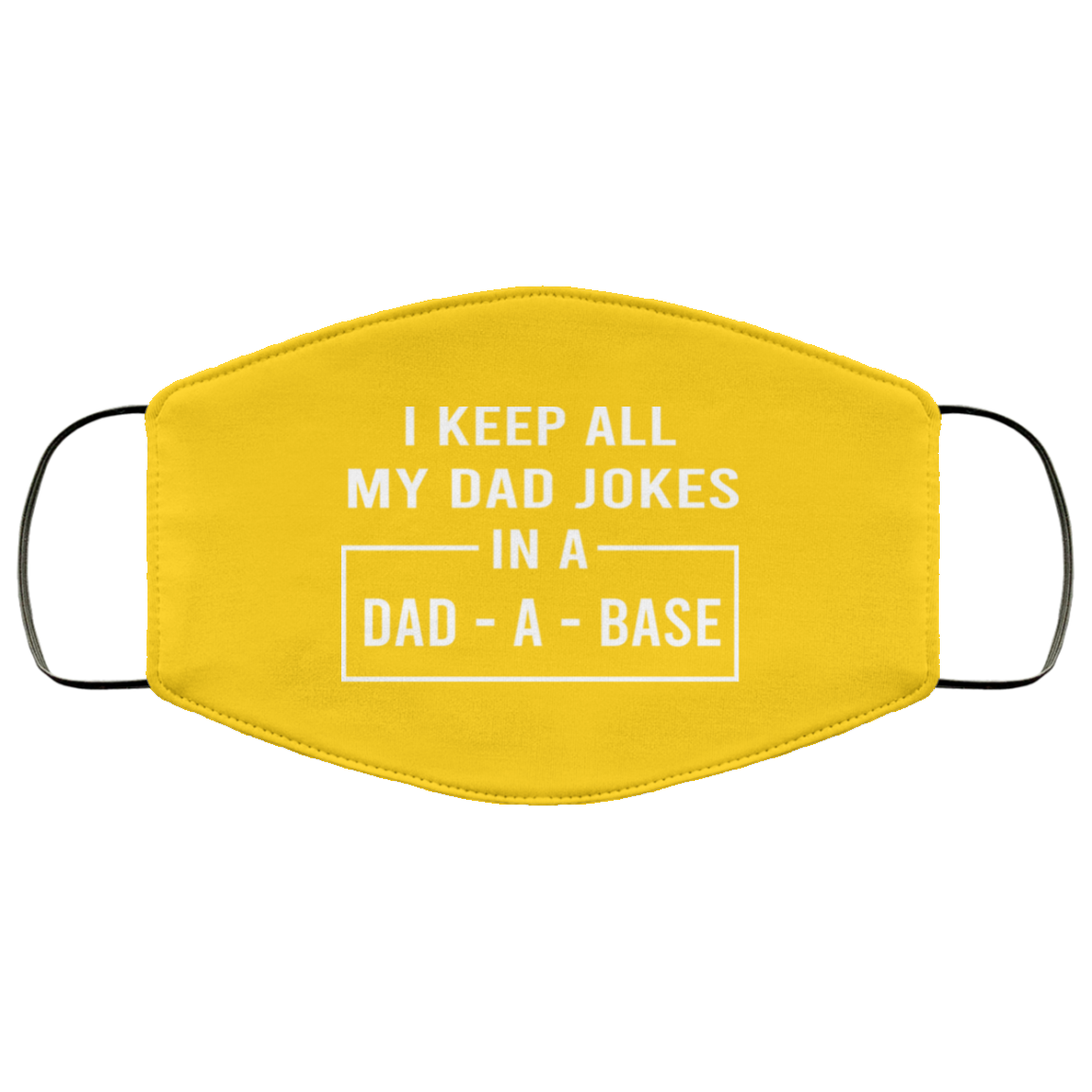 I Keep All My Dad Jokes In A Dad-A-Base Face Mask