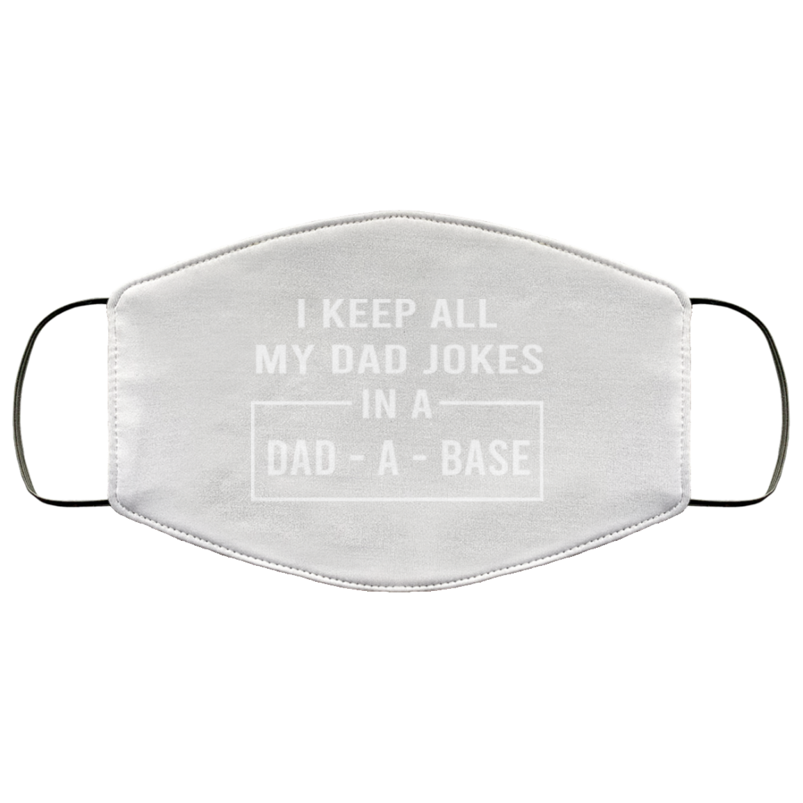 I Keep All My Dad Jokes In A Dad-A-Base Face Mask