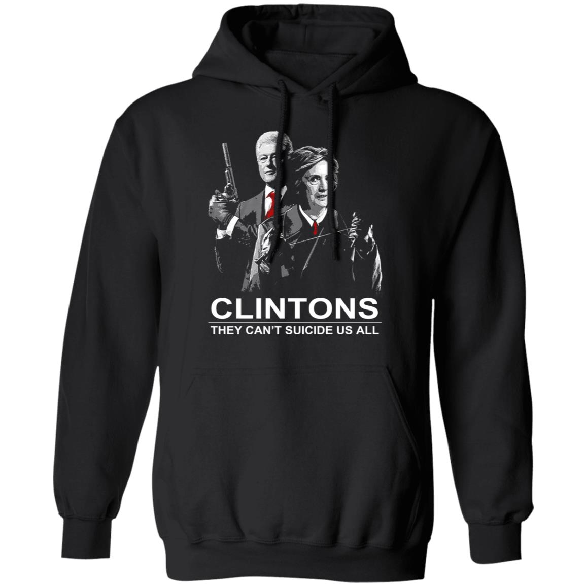 Clintons They Can’t Suicide Us All Shirt, Hoodie, Tank