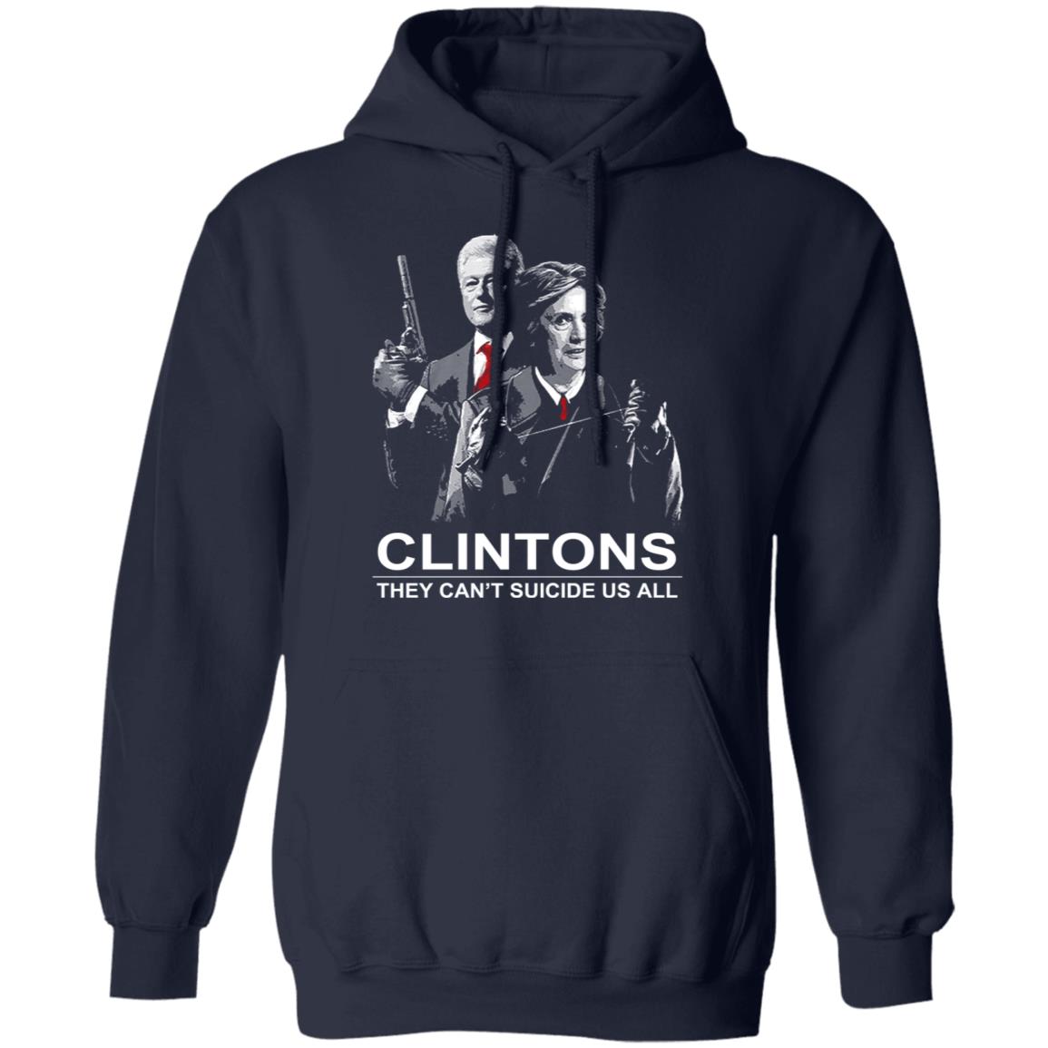Clintons They Can’t Suicide Us All Shirt, Hoodie, Tank