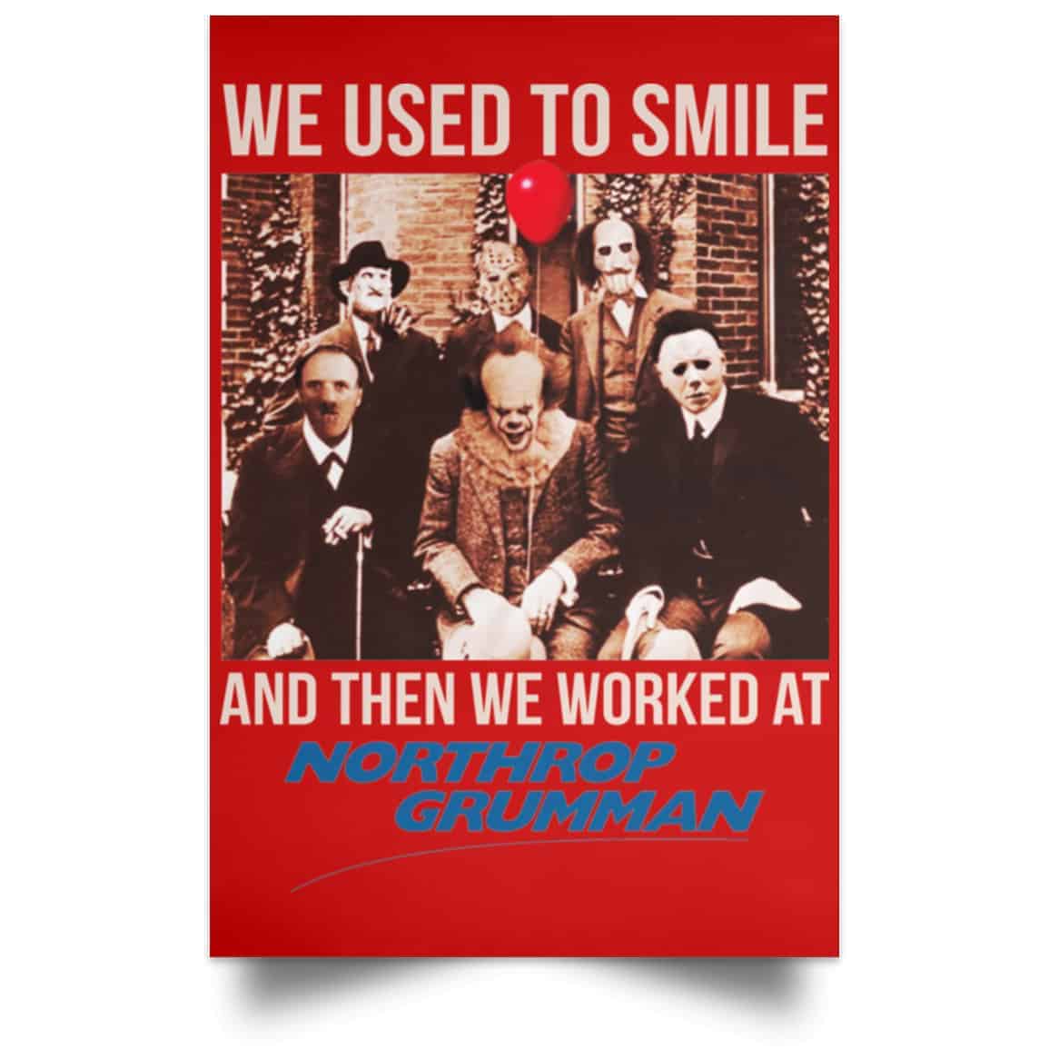 We Used To Smile And Then We Worked At Northrop Grumman Poster