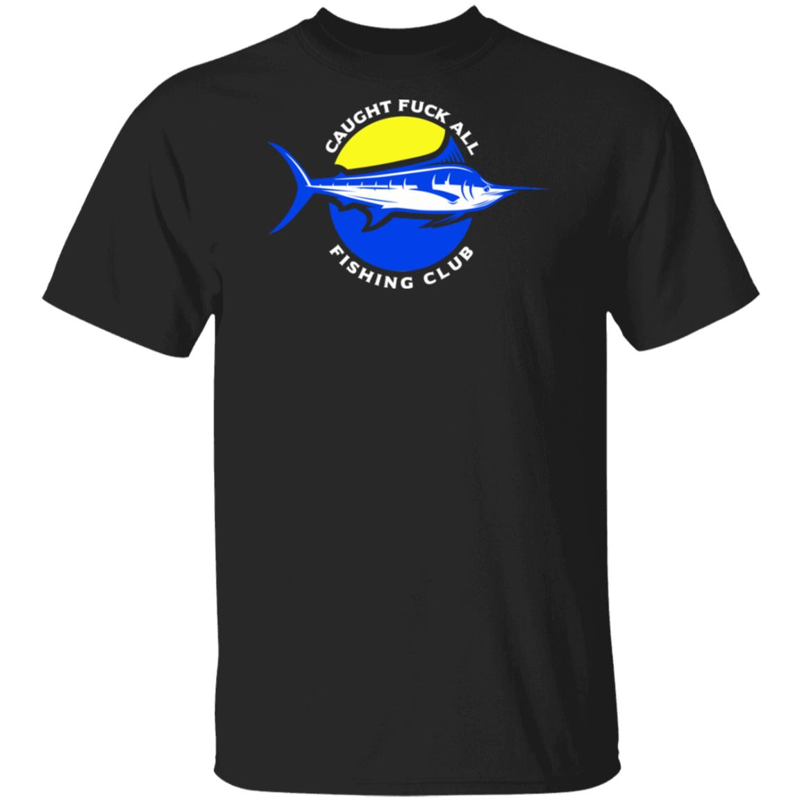 Caught Fuck All Fishing Club Shirt, Hoodie, Tank