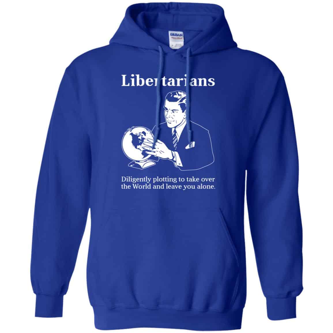 Libertarians Plotting To Take Over The World Clever T-Shirts, Hoodie, Tank