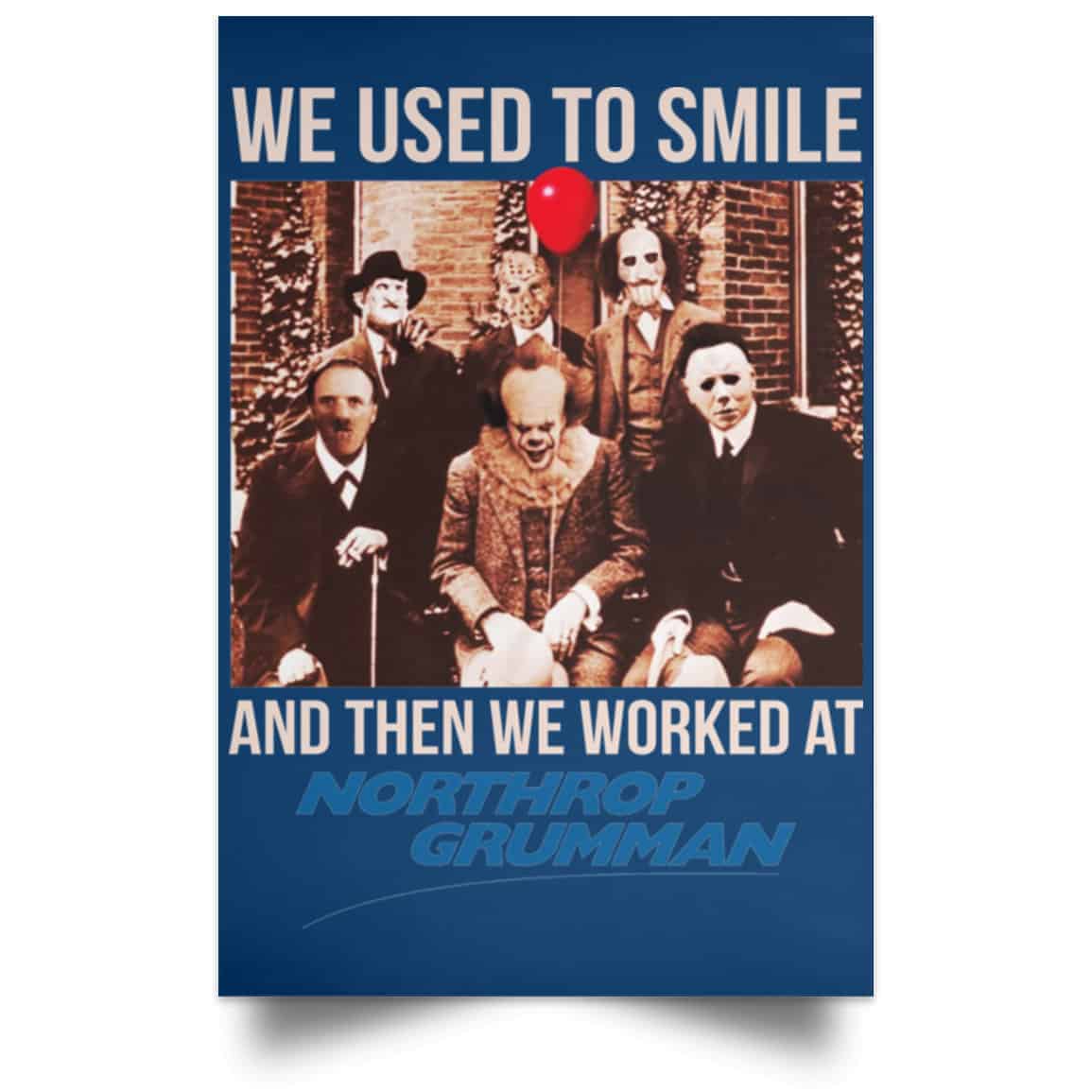 We Used To Smile And Then We Worked At Northrop Grumman Poster