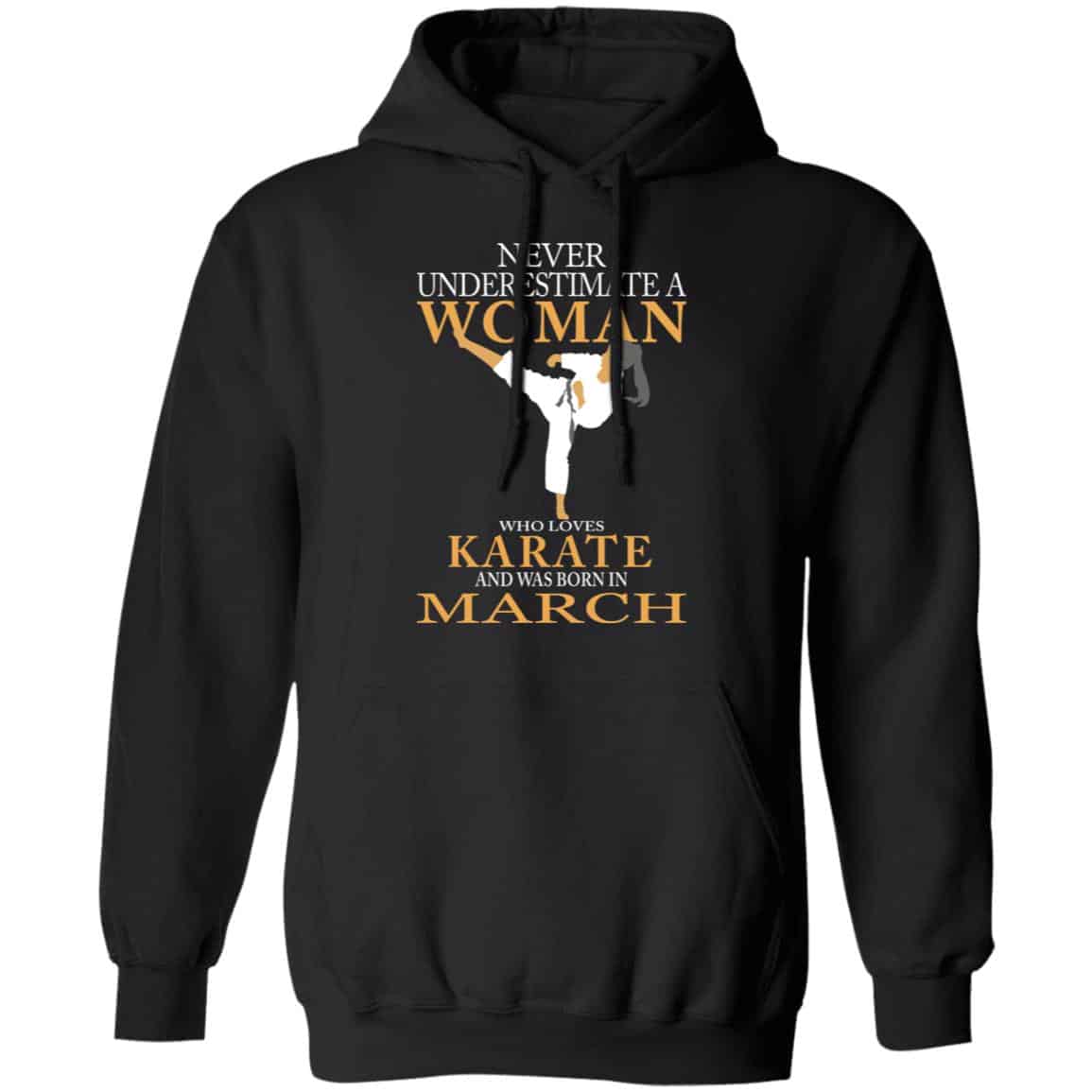 Never Underestimate A Woman Who Loves Karate And Was Born In March Shirt, Hoodie, Tank