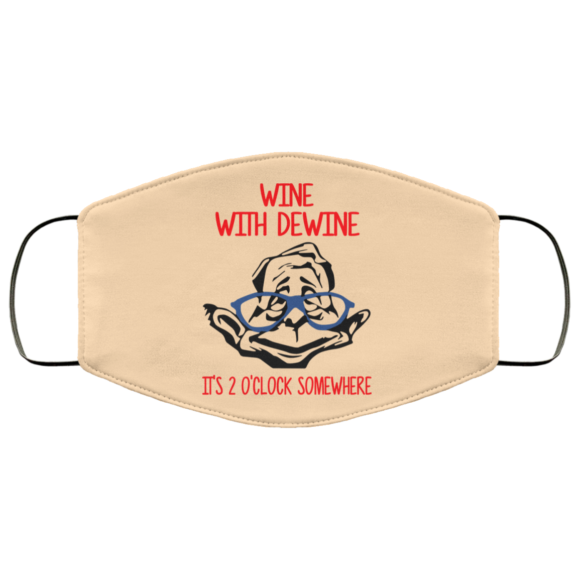 Wine With Dewine It’s 2 O’clock Somewhere Face Mask