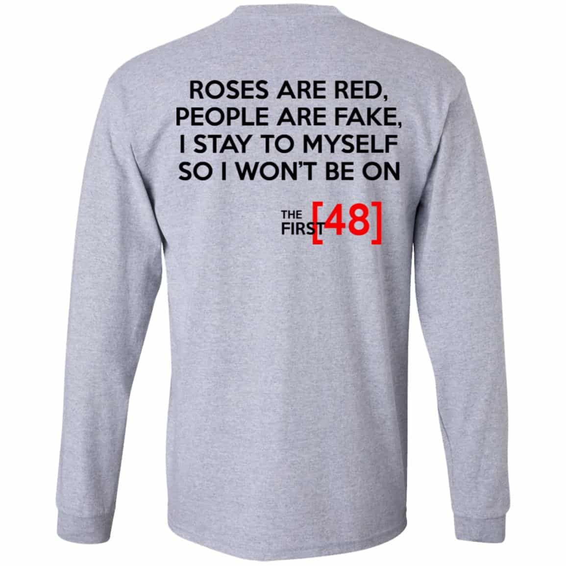 Roses Are Red People Are Fake I Stay To Myself So I Won’t Be On The First 48 Shirt, Hoodie, Tank