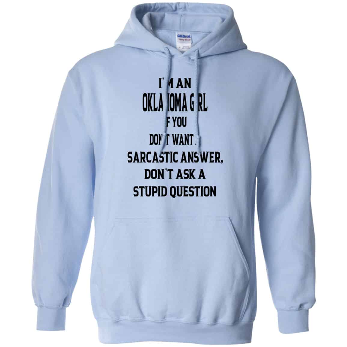 I’m An Oklahoma Girl If You Don’t Want A Sarcastic Answer Don’t Ask A Stupid Question Shirt, Hoodie, Tank