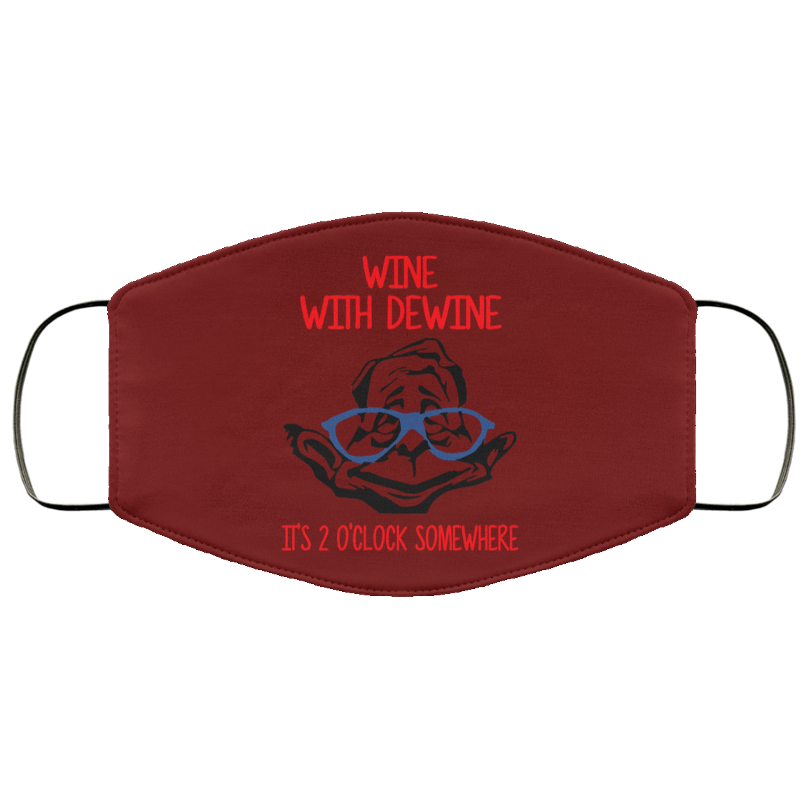 Wine With Dewine It’s 2 O’clock Somewhere Face Mask