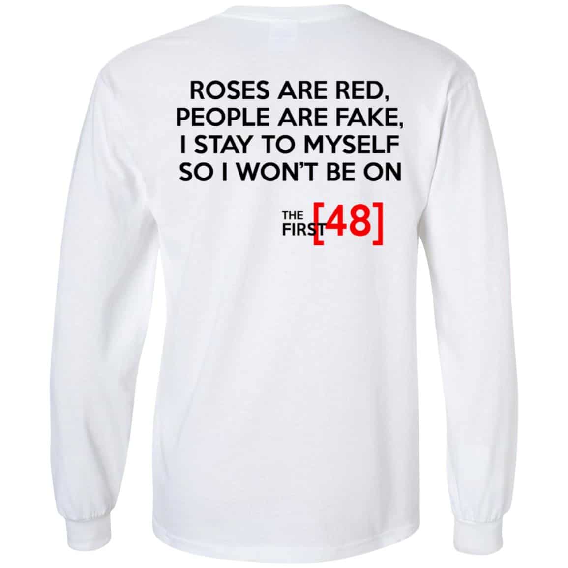 Roses Are Red People Are Fake I Stay To Myself So I Won’t Be On The First 48 Shirt, Hoodie, Tank